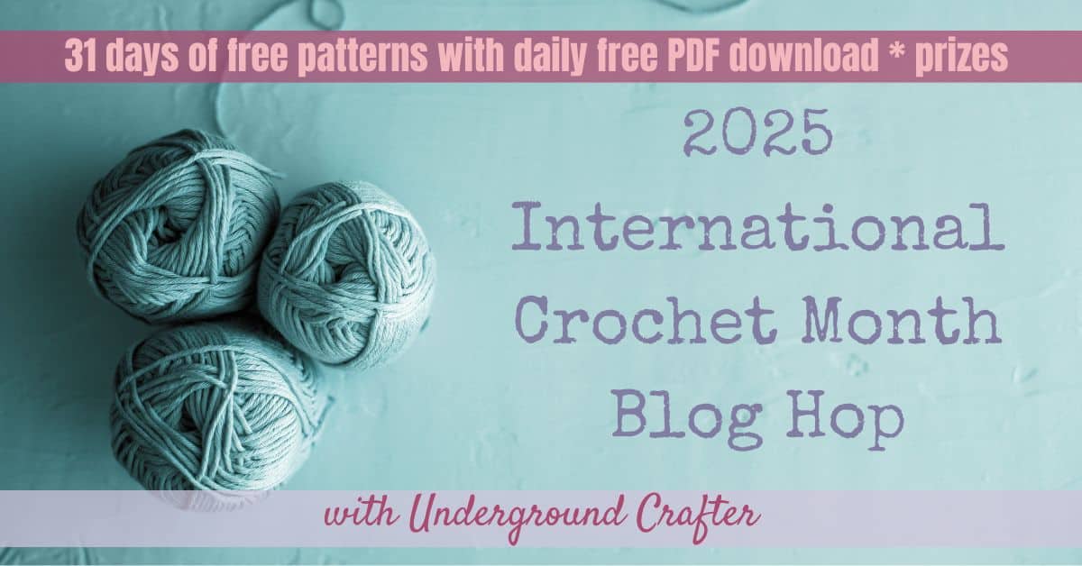 2025 International Crochet Month Blog Hop from Underground Crafter